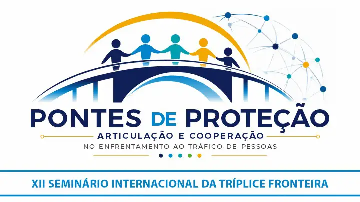 XII Seminário de Enfrentamento ao Tráfico de Pessoas em Foz do Iguaçu